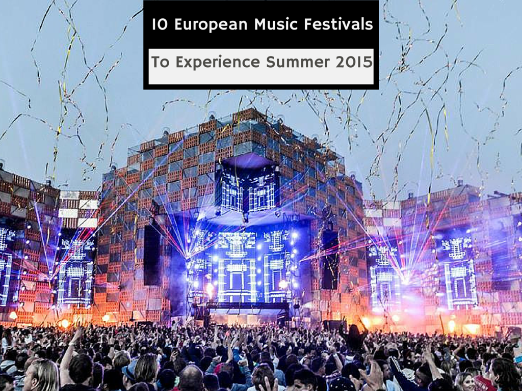 10 European Music Festivals To Jones Around The World